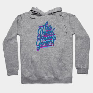 THE SHOW MUST GO ON Hoodie